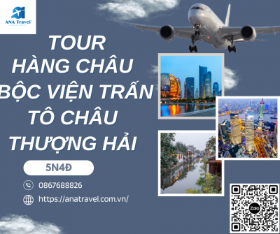 HÀNG CHÂU - BỘC VIỆN TRẤN  - TÔ CHÂU - THƯỢNG HẢI